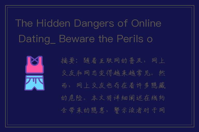 The Hidden Dangers of Online Dating_ Beware the Perils of Love on the Internet